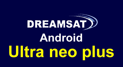 Dreamsat Android Ultra neo plus Software Downloads